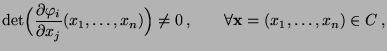 $\displaystyle \det\Bigl(\frac{\partial\varphi_i}{\partial
x_j}(x_1,\ldots,x_n)\Bigr)\not= 0\,, \qquad\forall
{\mathbf{x}}=(x_1,\ldots,x_n)\in C\,,
$