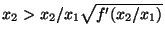 $ x_2>x_2/x_1\sqrt{f^\prime(x_2/x_1)}$