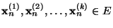 $ {\mathbf{x}}_n^{(1)},{\mathbf{x}}_n^{(2)},\ldots,{\mathbf{x}}_n^{(k)}\in E$