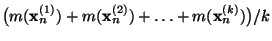 $ \bigl(m({\mathbf{x}}_n^{(1)})+m({\mathbf{x}}_n^{(2)})+\ldots+m({\mathbf{x}}_n^{(k)})\bigr)/k$