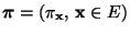 $ {\boldsymbol{\pi}}=(\pi_{\mathbf{x}},\,{\mathbf{x}}\in E)$