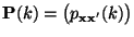 $ {\mathbf{P}}(k)=\bigl(p_{{\mathbf{x}}{\mathbf{x}}^\prime}(k)\bigr)$