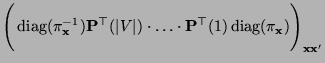 $\displaystyle \Biggl(
{\,{\rm diag}}(\pi_{\mathbf{x}}^{-1}){\mathbf{P}}^\top(\v...
...op(1)
{\,{\rm diag}}(\pi_{\mathbf{x}})\Biggr)_{{\mathbf{x}}{\mathbf{x}}^\prime}$