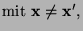 $\displaystyle \mbox{mit ${\mathbf{x}}\not={\mathbf{x}}^\prime$,}$