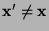 $ {\mathbf{x}}^\prime\not={\mathbf{x}}$