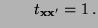 $\displaystyle \qquad t_{{\mathbf{x}}{\mathbf{x}}^\prime}=1\,.
$