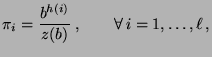 $\displaystyle \pi_i=\frac{b^{h(i)}}{z(b)}\;,\qquad\forall\, i=1,\ldots,\ell\,,$