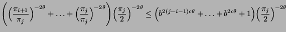 $\displaystyle \Biggl(\Bigl(\frac{\pi_{i+1}}{\pi_j}\Bigr)^{-2\theta}+\ldots+
\Bi...
...-i-1)c\theta}+\ldots+b^{2c\theta}+1\Bigr)\Bigl(\frac{\pi_j}{2}\Bigr)^{-2\theta}$