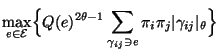 $\displaystyle \max\limits_{e\in\mathcal{E}}\Bigl\{Q(e)^{2\theta-1}
\sum\limits_{\gamma_{ij}\ni
e}\pi_i\pi_j\vert\gamma_{ij}\vert _\theta\Bigr\}$