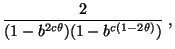 $\displaystyle \frac{2}{({1-b^{2c\theta}})(1-b^{c(1-2\theta)})}\;,$