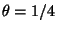 $ \theta=1/4$