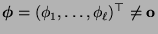 $ {\boldsymbol{\phi}}=(\phi_1,\ldots,\phi_\ell)^\top\not={\mathbf{o}}$