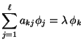 $\displaystyle \sum\limits_{j=1}^\ell
a_{kj}\phi_j=\lambda\,\phi_k$