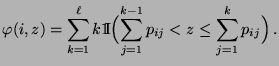 $\displaystyle \varphi(i,z)=\sum_{k=1}^\ell k {1\hspace{-1mm}{\rm I}}\Bigl(\sum_{j=1}^{k-1}p_{ij} <z\le \sum_{j=1}^{k}p_{ij}\Bigr)\,.$