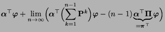 $\displaystyle {\boldsymbol{\alpha}}^\top{\boldsymbol{\varphi}}+\lim\limits_{n\t...
...\top{\boldsymbol{\Pi}}}_{={\boldsymbol{\pi}}^\top}
{\boldsymbol{\varphi}}\Bigr)$