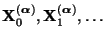 $ {\mathbf{X}}^{({\boldsymbol{\alpha}})}_0,{\mathbf{X}}^{({\boldsymbol{\alpha}})}_1,\ldots$