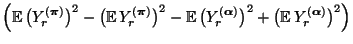 $\displaystyle \Bigl({\mathbb{E}\,}\bigl(Y^{({\boldsymbol{\pi}})}_r\bigr)^2-\big...
...})}_r\bigr)^2
+\bigl({\mathbb{E}\,}
Y^{({\boldsymbol{\alpha}})}_r\bigr)^2\Bigr)$