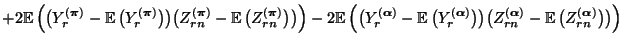 $\displaystyle +2{\mathbb{E}\,}\Bigl(\bigl(Y^{({\boldsymbol{\pi}})}_r-{\mathbb{E...
...})}_{rn}-{\mathbb{E}\,}\bigl(Z^{({\boldsymbol{\alpha}})}_{rn}\bigr)\bigr)\Bigr)$