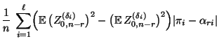 $\displaystyle \frac{1}{n}\;\sum\limits_{i=1}^\ell
\Bigl({\mathbb{E}\,}\bigl(Z^{...
...\mathbb{E}\,}
Z^{(\delta_i)}_{0,n-r}\bigr)^2 \Bigr)
\vert\pi_i-\alpha_{ri}\vert$