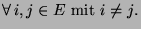 $\displaystyle \mbox{$\forall\, i,j\in E$\ mit $i\not= j$.}$