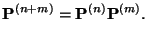 $\displaystyle {\mathbf{P}}^{(n+m)}={\mathbf{P}}^{(n)}{\mathbf{P}}^{(m)}.$