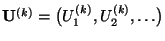 $ {\mathbf{U}}^{(k)}=\bigl(U_1^{(k)},U_2^{(k)},\ldots\bigr)$