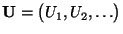 $ {\mathbf{U}}=\bigl(U_1,U_2,\ldots\bigr)$