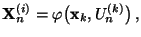 $\displaystyle {\mathbf{X}}_n^{(i)}=\varphi\bigl({\mathbf{x}}_k,U^{(k)}_n\bigr)\,,$