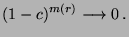 $\displaystyle (1-c)^{m(r)}\longrightarrow 0\,.$