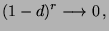 $\displaystyle (1-d)^r \longrightarrow 0\,,$