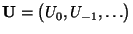 $ {\mathbf{U}}=\bigl(U_0,U_{-1},\ldots\bigr)$