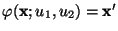 $ \varphi({\mathbf{x}};u_1,u_2)={\mathbf{x}}^\prime$