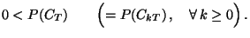 $\displaystyle 0<P(C_T)\qquad \Bigl(=P(C_{kT})\,,\quad\forall\, k\ge 0\Bigr)\,.$