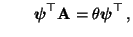 $\displaystyle \qquad {\boldsymbol{\psi}}^\top{\mathbf{A}}=\theta {\boldsymbol{\psi}}^\top\,,$