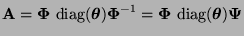 $\displaystyle {\mathbf{A}}={\boldsymbol{\Phi}}\,{\,{\rm diag}}({\boldsymbol{\th...
...={\boldsymbol{\Phi}}\,{\,{\rm diag}}({\boldsymbol{\theta}}){\boldsymbol{\Psi}}
$