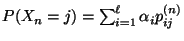 $ P(X_n=j)=\sum_{i=1}^\ell\alpha_i p_{ij}^{(n)}$