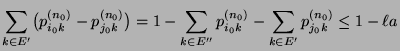 $\displaystyle \sum\limits_{k\in
E^\prime}\bigl(p_{i_0k}^{(n_0)}-p_{j_0k}^{(n_0)...
...rime}}p_{i_0k}^{(n_0)}-\sum\limits_{k\in
E^\prime}p_{j_0k}^{(n_0)}\le 1-\ell a
$