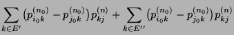 $\displaystyle \sum_{k\in E^\prime} \bigl(p_{i_0k}^{(n_0)}-
p_{j_0k}^{(n_0)}\big...
...n E^{\prime\prime}}
\bigl(p_{i_0k}^{(n_0)}- p_{j_0k}^{(n_0)}\bigr) p_{kj}^{(n)}$