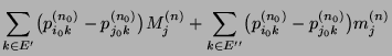 $\displaystyle \sum_{k\in E^\prime} \bigl(p_{i_0k}^{(n_0)}-
p_{j_0k}^{(n_0)}\big...
...k\in E^{\prime\prime}}
\bigl(p_{i_0k}^{(n_0)}- p_{j_0k}^{(n_0)}\bigr) m_j^{(n)}$