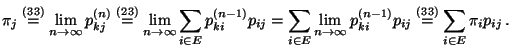 % latex2html id marker 27690
$\displaystyle \pi_j \stackrel{(\ref{con.tra.pro})}...
...ki}^{(n-1)}p_{ij}
\stackrel{(\ref{con.tra.pro})}{=}\sum_{i\in E}\pi_ip_{ij}\,.
$