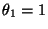 $ \theta_1=1$