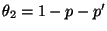 $ \theta_2=1-p-p^\prime$