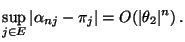 $\displaystyle \sup\limits_{j\in E}\vert\alpha_{nj}-\pi_j\vert= O(\vert\theta_2\vert^n)\,.$