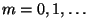 $ m=0,1,\ldots$