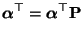 $\displaystyle {\boldsymbol{\alpha}}^\top={\boldsymbol{\alpha}}^\top{\mathbf{P}}$