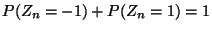 $ P(Z_n=-1)+P(Z_n=1)=1$