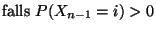 $\displaystyle \mbox{falls
$P(X_{n-1}=i)>0$}$