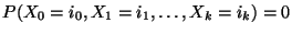 $ P(X_0=i_0,X_1=i_1,\ldots,X_k=i_k)=0$