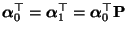 $ {\boldsymbol{\alpha}}_0^\top={\boldsymbol{\alpha}}_1^\top={\boldsymbol{\alpha}}_0^\top{\mathbf{P}}$