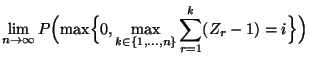 $\displaystyle \lim\limits_{n\to\infty}
P\Bigl(\max\Bigl\{0,\max\limits_{k\in\{1,\ldots,n\}}
\sum\limits_{r=1}^k(Z_r-1)=i\Bigr\}\Bigr)$